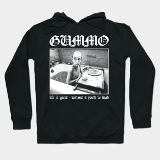 Gummo: Life is Great, Without It You'd Be Dead Hoodie